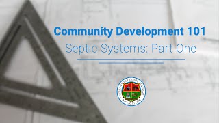 Community Development 101 - Septic Systems (Part 1)