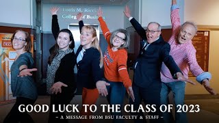 A Message of Good Luck to the BSU Class of 2023 from Faculty and Staff