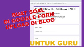 BUAT SOAL DI GOOGLE FORM DAN UPLOAD DI BLOG