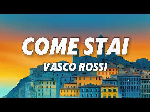Video Vasco Rossi - Come Stai (Testo/Lyrics)
