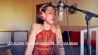 Let Alone The One You Love - OLIVIA DEAN (Cover) 