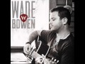 Wade Bowen "Saturday Night"