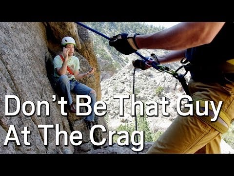 Don't Be That Guy At The Crag