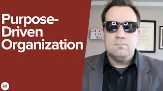 What Makes A Purpose-Driven Organization? 4 Misconceptions About Purpose-Driven Companies