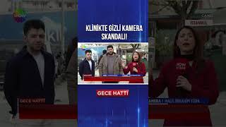 Diş kliniğinde gizli kamera bulundu! #GeceHattı #shorts
