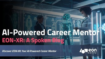 EON-XR Spoken blog: Discover EON-XR: Your AI-Powered Career Mentor