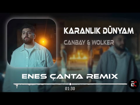 Canbay & Wolker - Karanlık Dünyam (Enes Çanta Remix)