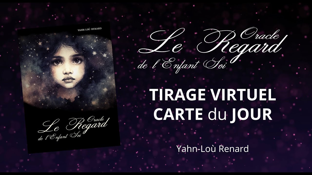 Tirage Virtuel - La Carte du jour de l'Oracle Le Regard de l'Enfant Soi