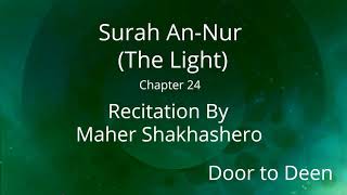 Surah An-Nur (The Light) Maher Shakhashero  Quran Recitation