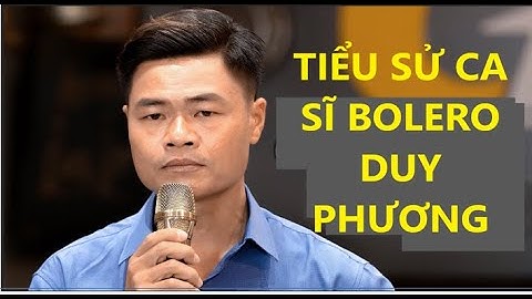 Ca sĩ duy phương sinh năm bao nhiêu năm 2024