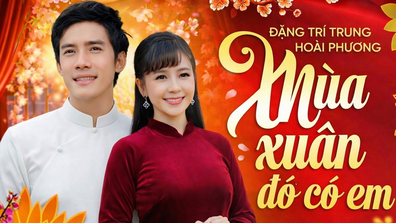 Mùa Xuân Đó Có Em 💖 - Đặng Trí Trung x Hoài Phương Khiến Khán Giả Tan Chảy Vì Quá Ngọt | MV Official