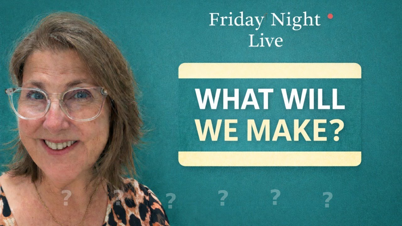 What will we Make?  (Friday night live)