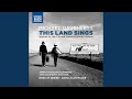 Miniature de la vidéo de la chanson This Land Sings (Inspired By The Life And Times Of Woody Guthrie): No. 13, Don't Sing Me A Love Song