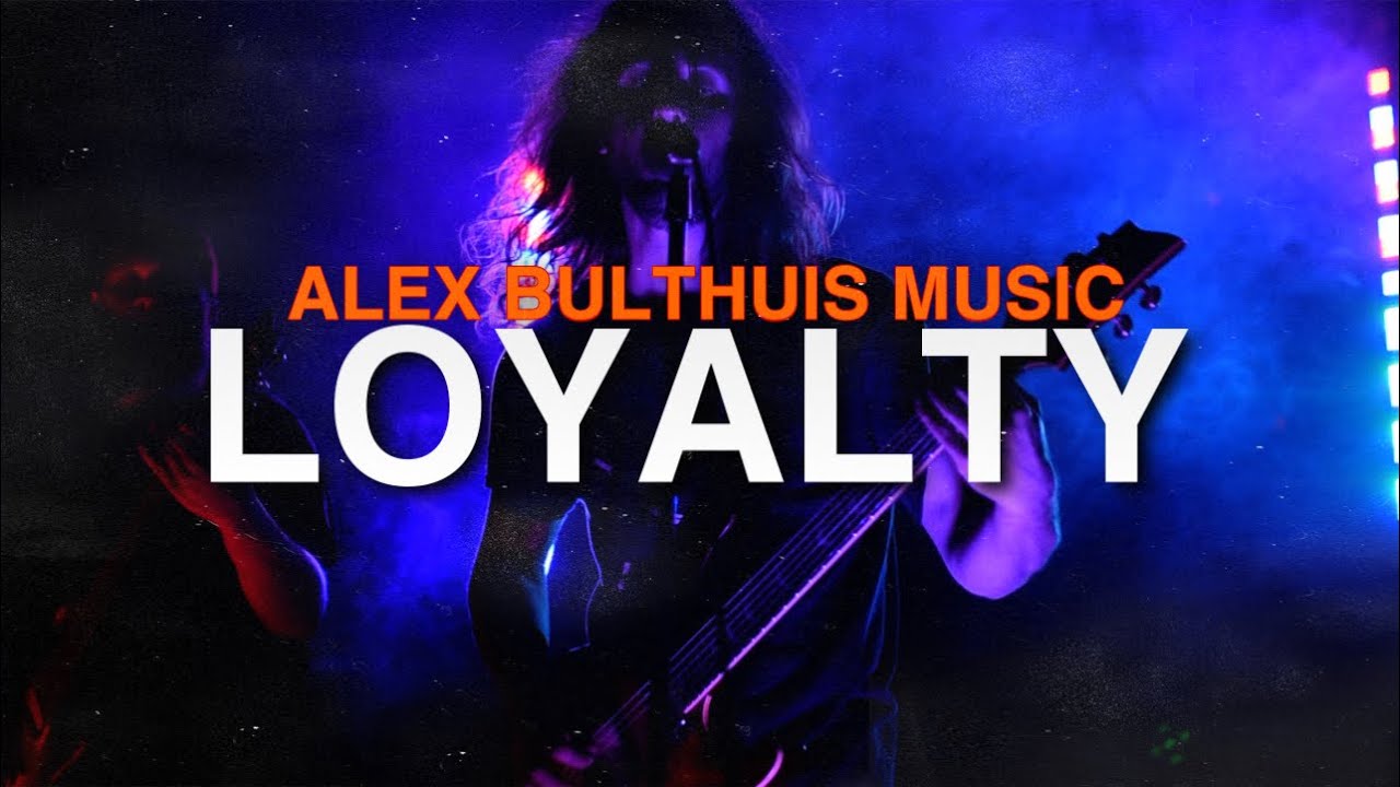 Alex Bulthuis Music  - Loyalty (Music Video)