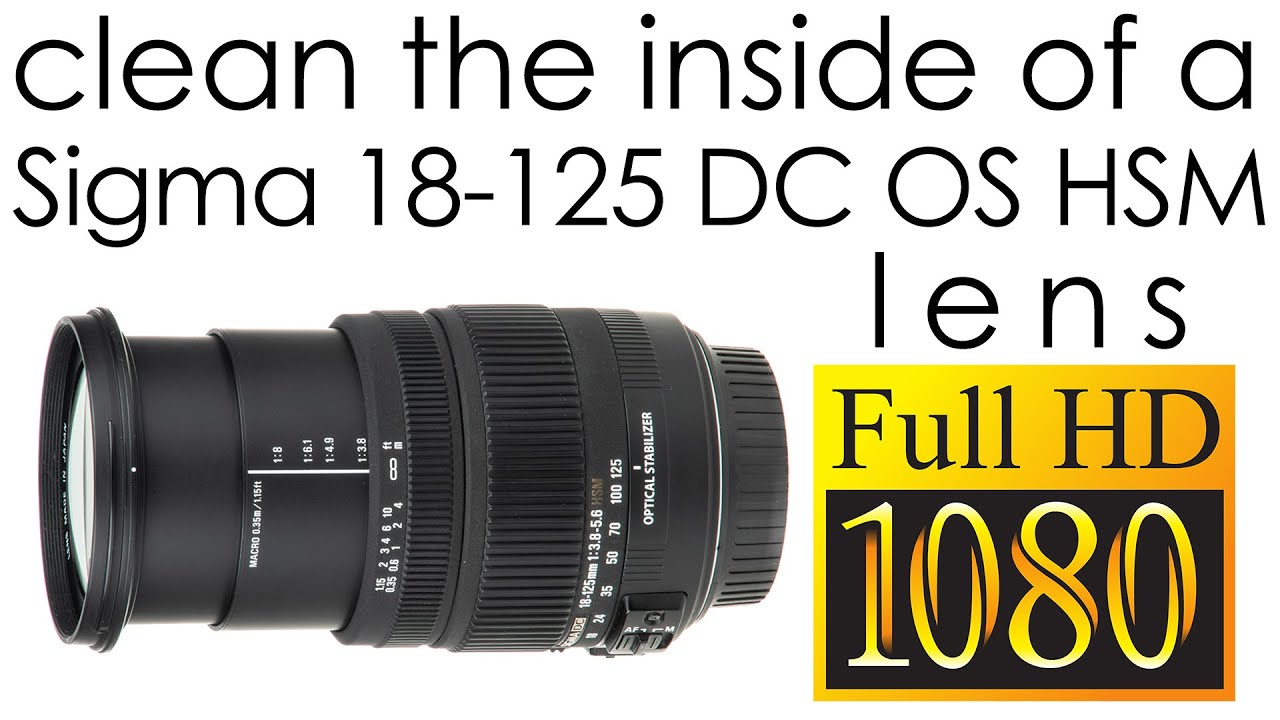 Sigma 18-125mm f/3.8-5.6 DC OS HSM clean the lens inside Sigma 18-125mm f/3.8-5.6 DC OS HSM clean the lens inside