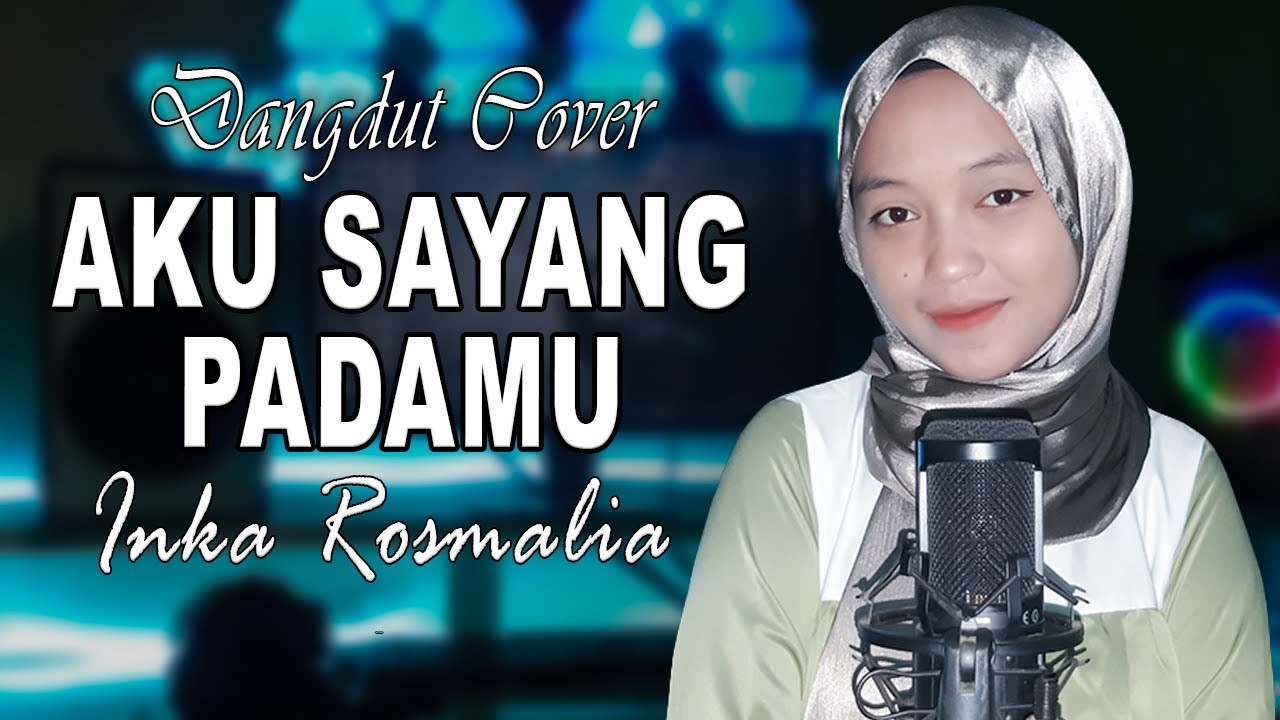 AKU SAYANG PADAMU (H.Rhoma Irama) DANGDUT COVER By Inka Rosmalia