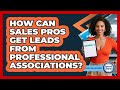 How Can Sales Pros Get Leads From Professional Associations? - Sales Pro Blueprint