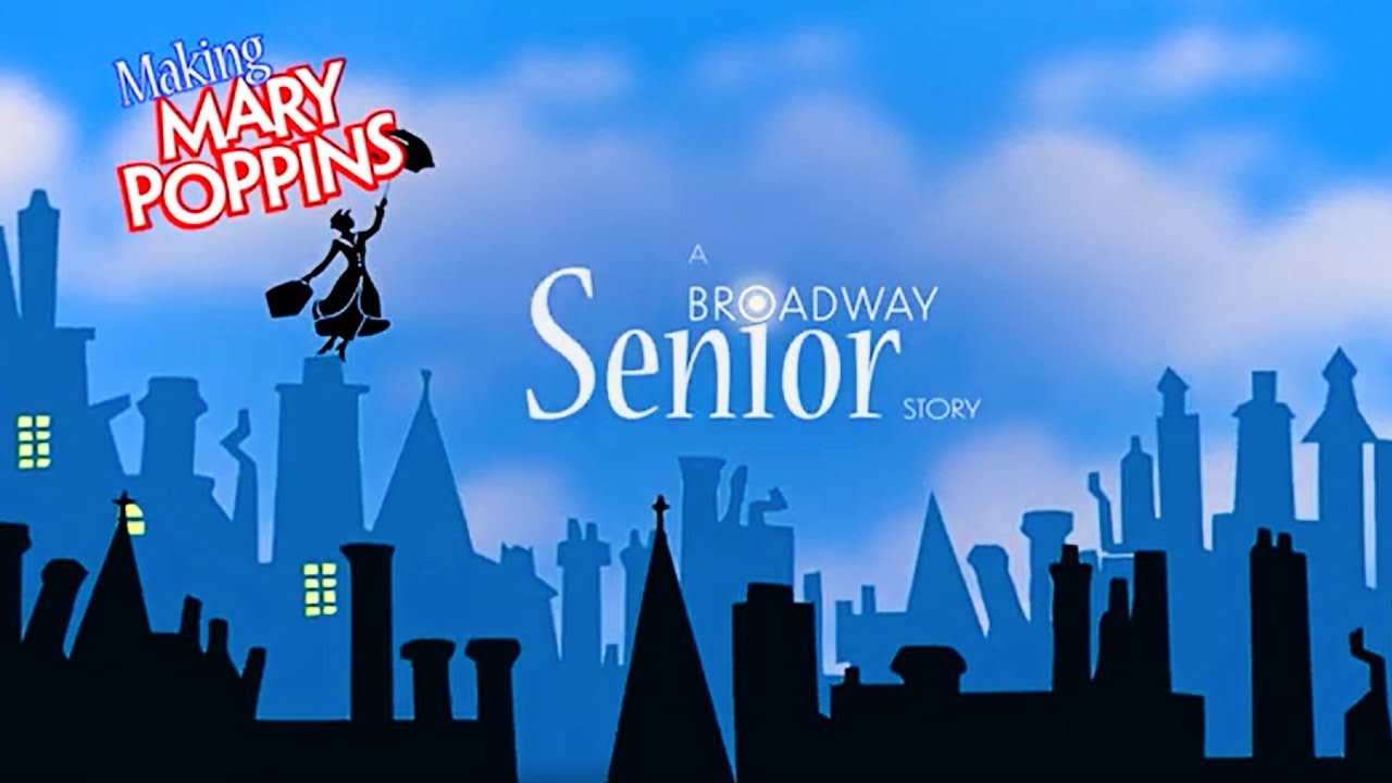 Making Mary Poppins A Broadway Senior Story YouTube