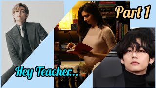 Hey Teacher 💜||V ff 😇 part 1||BTS dream talky 💗