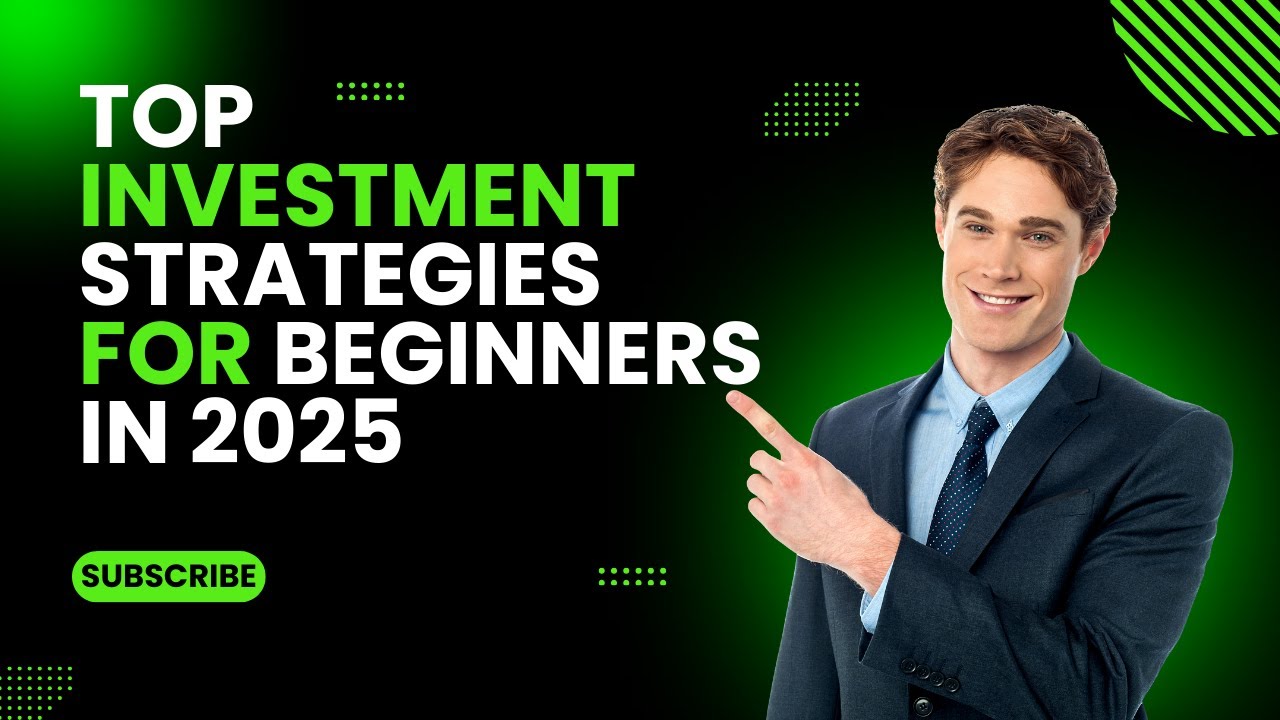Top Investment Strategies for Beginners in 2025 | Smart Ways to Start ...