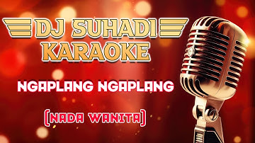 KARAOKE DJ REMIX | NGAPLANG NGAPLANG | EMEK ARYANTO | NADA WANITA |