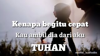 NARASI PUISI SEDIH_Kenapa begitu cepat KAU ambil dia dari aku TUHAN