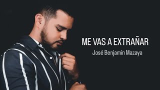 ME VAS A EXTRAÑAR. José Benjamín Mazaya. (Cover) Pepe Aguilar.