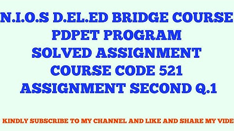 NIOS DLED BRIDGE COURSE PDPET PROGRAM SOLVED ASSIGNMENT COURSE CODE 521 ASSIGNMENT SECOND QUESTION 1