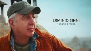 Video thumbnail of "ERMINIO SINNI - A Mano A Mano (UFFICIALE)"