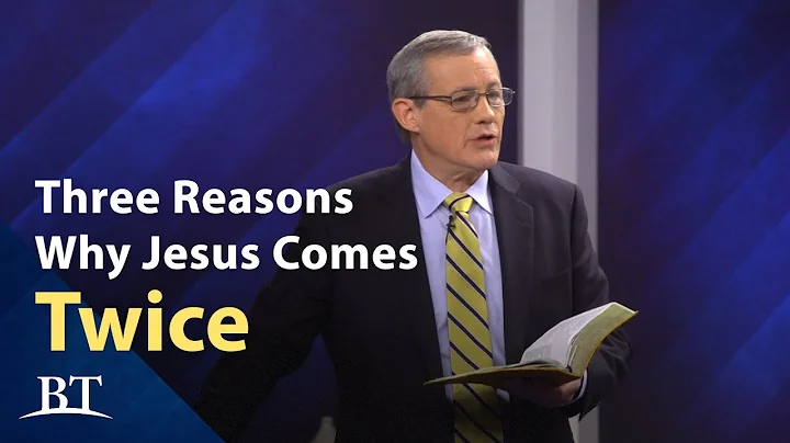 Beyond Today -- Three Reasons Why Jesus Comes Twice