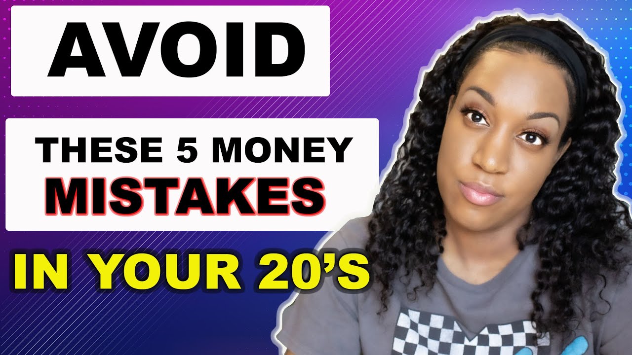5 Money Mistakes You Can't Afford to Make in Your 20's! 