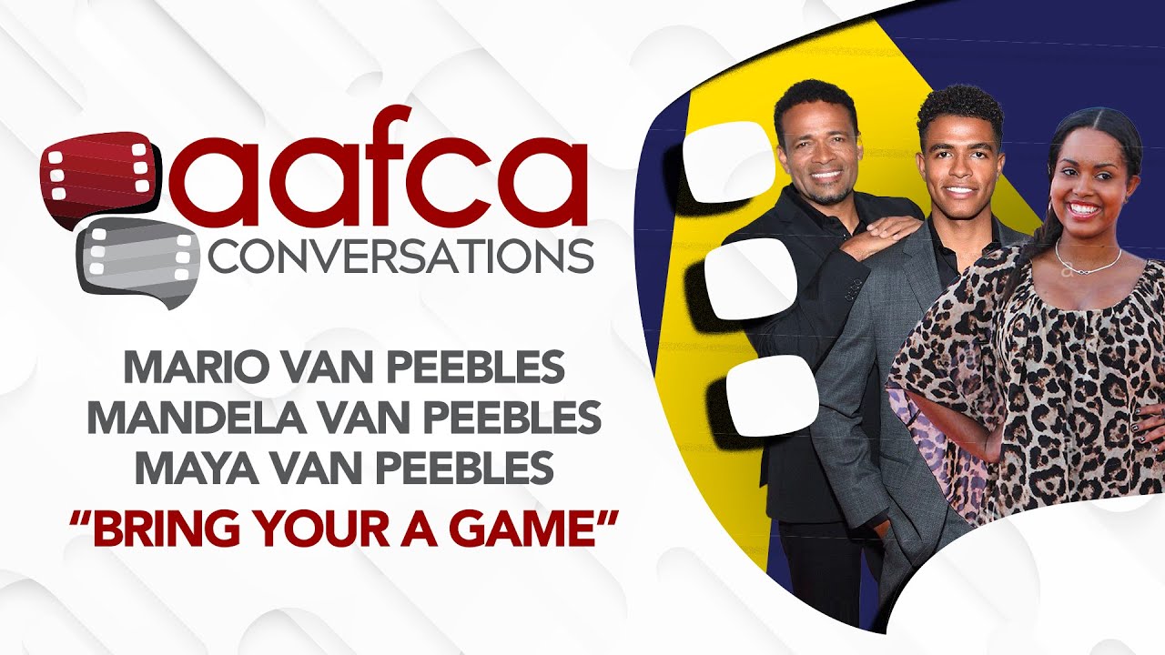 AAFCA Conversations: Mario Van Peebles, Mandela Van Peebles + Maya Van Peebles, "Bring Your A Game"