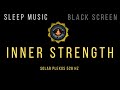 Music for Inner Strength ➤ Solfeggio 528Hz ➤ BLACK SCREEN SLEEP MUSIC