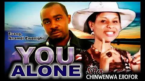 Sis. Chinwenwa Ejiofor & Evang Nnamdi Ewenighi - Nigerian Gospel Songs