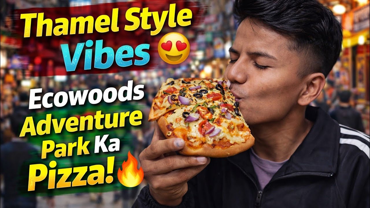 Ecowoods Adventure Park | Thamel Vibe”“So Tasty Pizza 😋 | Ecowoods Adventure Park