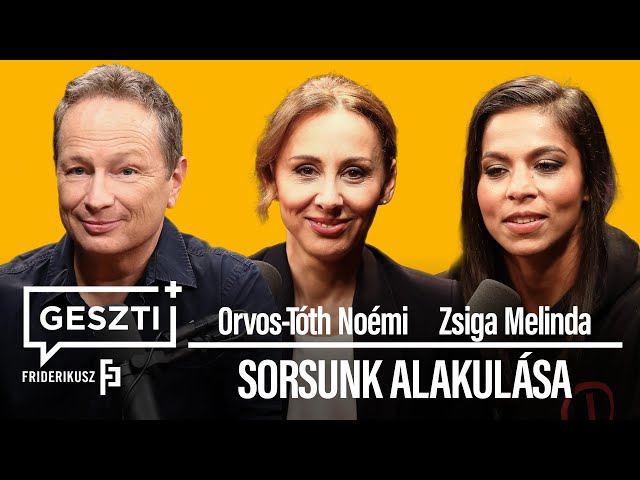 Geszti+ 2.epizód: SORSUNK ALAKULÁSA / Zsiga Melinda, Orvos-Tóth Noémi class=