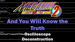 And You Will Know the Truth (Mega Man Battle Network 2) -- Oscilloscope Deconstruction