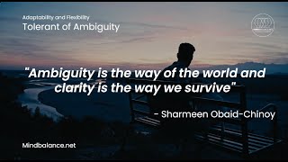 Tolerant of Ambiguity Quotes by Mind Balance - Adaptability and Flexibility -(www.MindBalance.net)