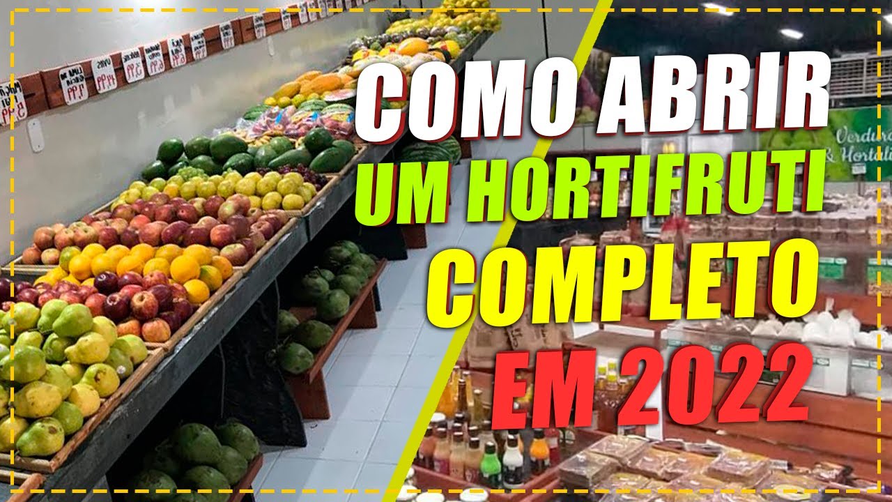 PASSO A PASSO para abrir um HORTIFRUTI DO ZERO em 2022 - YouTube