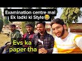 Examination centre mai Ek Ladki ka style🤩|| EVS ka paper|| Aasif Ali Vlogs