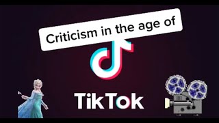 Criticism in the age of TikTok