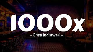 Ghea Indrawari - 1000x (Kadang aku iri melihat mereka) Lirik Lagu MIX Aishiteru, Kehilangan Cinta