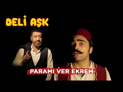 Deli Aşk | Paramı Ver Ekrem