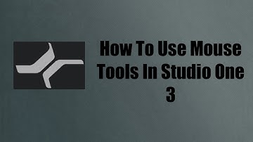 Using Mouse Tools In Studio One 3