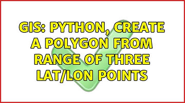 GIS: Python, create a polygon from range of three lat/lon points (2 Solutions!!)