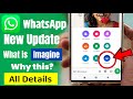 What is the meaning of Imagine in WhatsApp, what is Imagine in WhatsApp, how to use it in WhatsApp