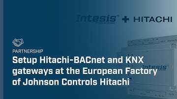 Intesis BU setup Hitachi-BACnet and KNX gateways at the European Factory of Johnson Controls Hitachi