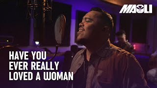 Miniatura de vídeo de "Maoli - Have You Ever Really Loved A Woman (Acoustic Cover)"