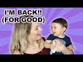 I'M BACK FOR GOOD! | LIFE/9 MONTH BABY UPDATE