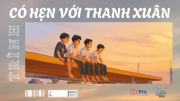 [TNVN2025] MV CÓ HẸN VỚI THANH XUÂN - TRÌNH